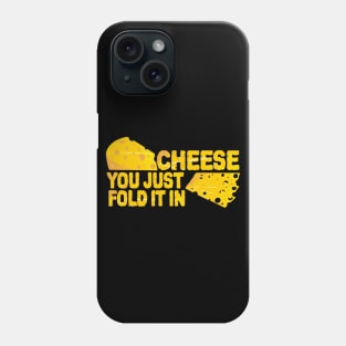 Fold In The Cheese Phone Case