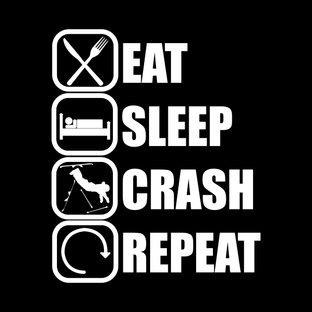 Eat Sleep Crash Repeat - Funny Skiing Quote by ChrisWilson