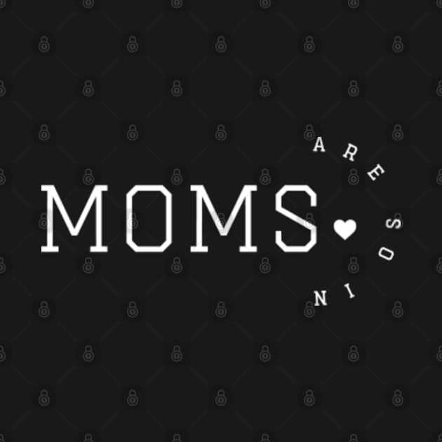 Moms Are So In Mothers Day by GreenCraft