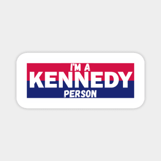 I'm a Kennedy person Magnet