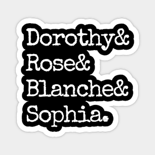 Dorothy& Rose& Blanche& Sophia - Golden Girls Magnet