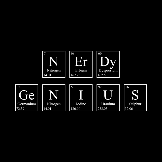 Nerdy Genius - Periodic Table by GeekandNerdyStuff