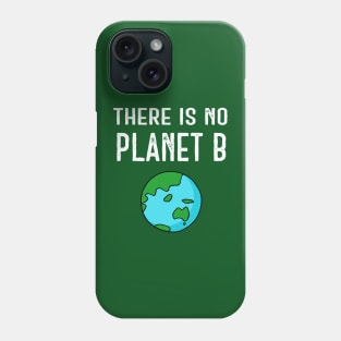 There Is No Planet B (Vivid) - White on Green Phone Case