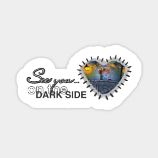 Dark side Magnet