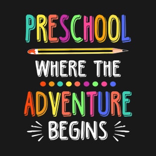 Preschool Where The Adventure Begins T-Shirt