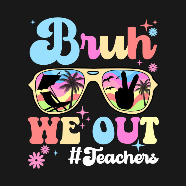 Bruh We Out Happy Last Day Of School Teacher Boy Girl Summer by artbooming