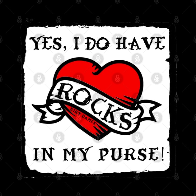 Yes, I Do Have Rocks In My Purse (For dark colors) by I Play With Dead Things