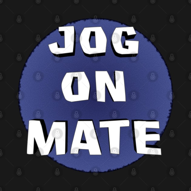 Jog On Mate by SolarCross