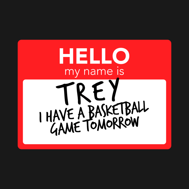 Hello My Name Is Trey I Have A Basketball Game Tomorrow by smilingnoodles