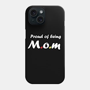 Proud of being mom . Gift for mother's day Phone Case