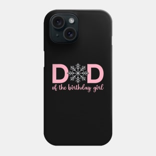 Dad Of The Birthday Girl Winter Onederland 1st Birthday Phone Case