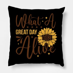 what a great day tobe alioe Pillow