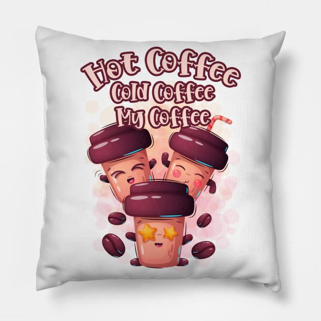 Cute Cartoon Quote - Hot Coffee Cold Coffee My Coffee Pillow by Coffee Lover Finds