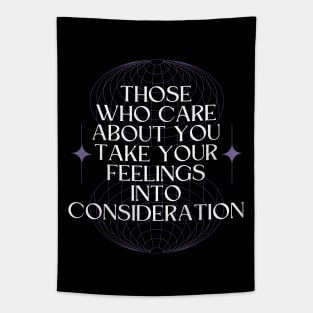Those Who Care About You Take Your Feelings Into Consideration Tapestry