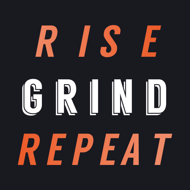 Rise. Grind. Repeat. - Inverted Colours by InsideLife360