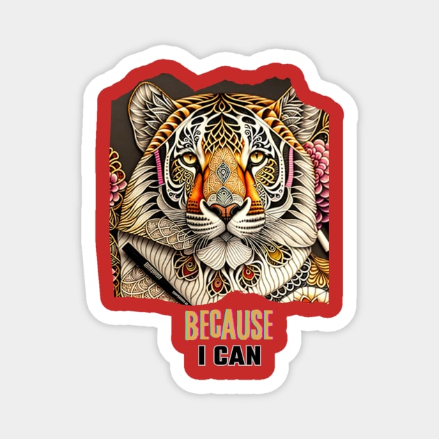 Because I can (embossed tiger) Magnet by PersianFMts