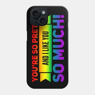 You're So Pretty (Rainbow) Phone Case