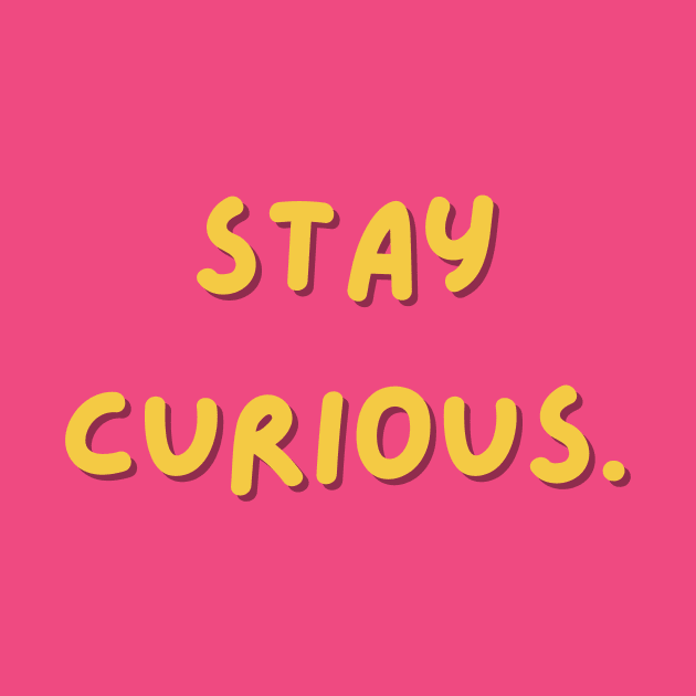 Stay curious by SperkerFulis