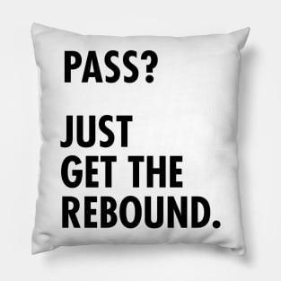 Funny Basketball Design - Pass? Just Get the Rebound. Pillow