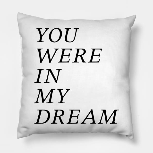 You were in my dream Pillow by TheCosmicTradingPost