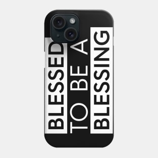 Blessed To Be A Blessing Phone Case