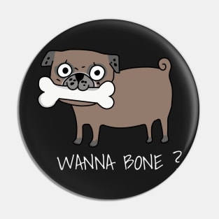 Wanna Bone? Pin