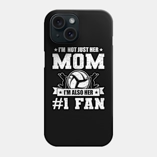 I'm Not Just Her Mom I'm Her Fan Volleyball Coach Player Phone Case