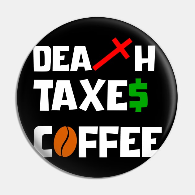 DEATH TAXES COFFEE Pin by DMcK Designs