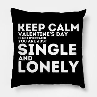 Keep calm valentine's day is not overrated Pillow