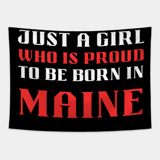 just a girl who is proud to be born in Maine Tapestry