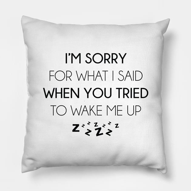 I'm Sorry For What I Said Pillow by VectorPlanet