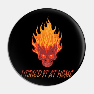 I Tried It at Home Fiery Skull Design Pin