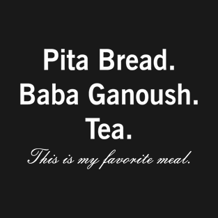 Pita Bread Baba Ganoush Eggplant Dip Vegan Vegetarian Favorite Meal T-Shirt