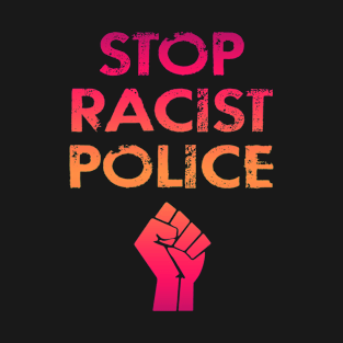 Stop racist police. Defund, abolish, disarm the police 2020. Uniting against systemic racism. End the assaults. Don't shoot. Peaceful protests. BLM. End violence, brutality T-Shirt