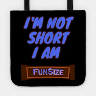 I'm Not Short, I am Funsize Tote