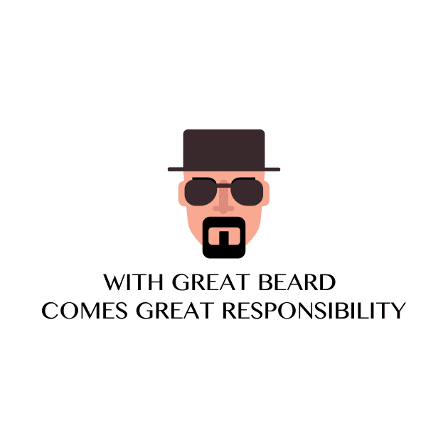 WITH GREAT BEARD COMES GREAT RESPONSIBILITY Funny Quote by skstring