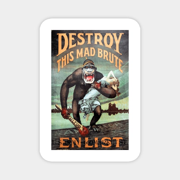 Destroy This Mad Brute - Enlist: WWI Recruiting Poster Magnet by Naves