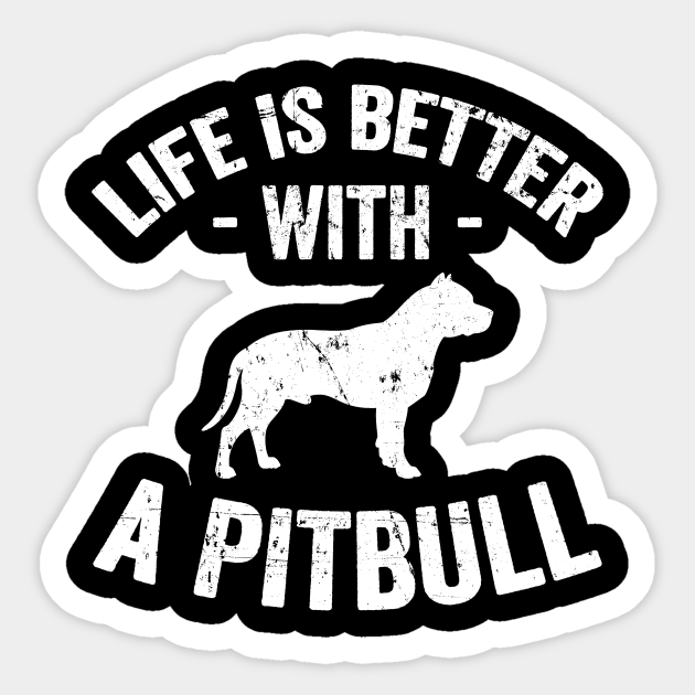 life is better with a pitbull