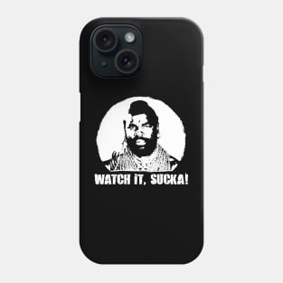 A Team BA Baracus Watch it Sucka Mr T Phone Case