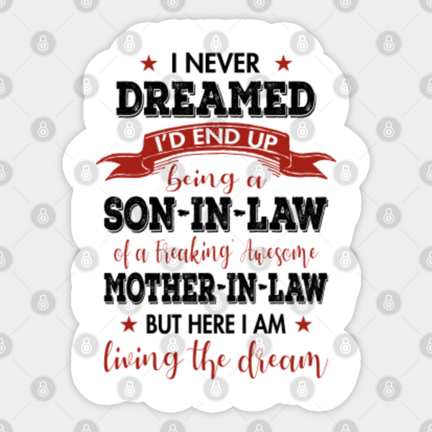 I Never Dreamed I D End Up Being A Son In Law Awesome Gifts Son In Law Gift Sticker Teepublic