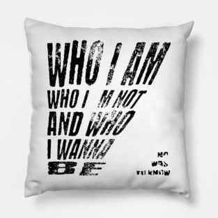 Who i am, who i´m not and who i wanna be Pillow