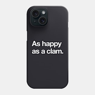 As happy as a clam Phone Case