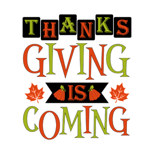 Thanks Giving Is Coming T-Shirt