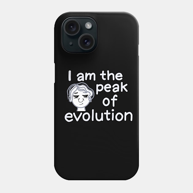I am the peak of evolution (women version, white) Phone Case by IdinDesignShop