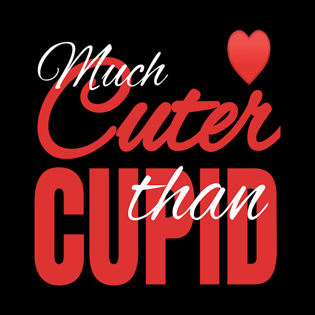 Much Cuter Than Cupid - Valentine's Day Heart product by KnMproducts