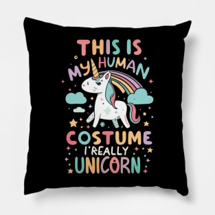 This Is My Human Costume I'm Really Unicorn Pillow