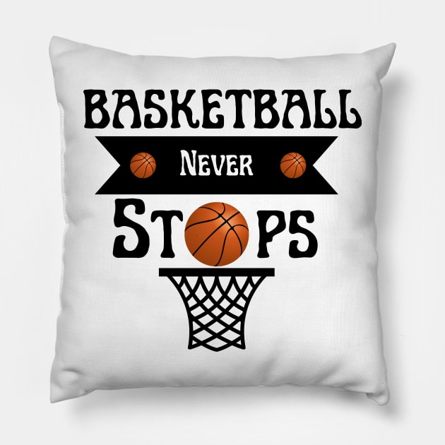 Basketball Never Stops Pillow by houdasagna