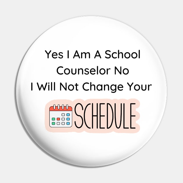 Yes I Am A School Counselor No I Will Not Change Your Schedule Pin by Bella Designs