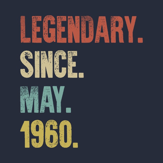 Retro Vintage 60th Birthday Legendary Since May 1960 by DutchTees