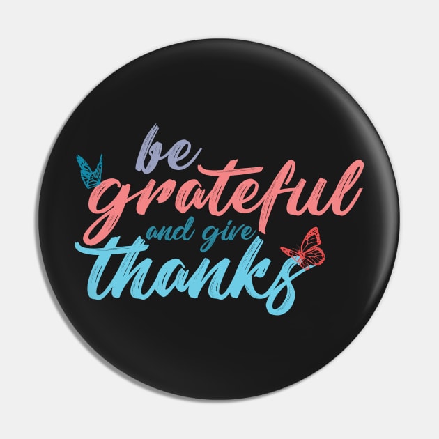 Be grateful and give thanks on black Pin by SamridhiVerma18